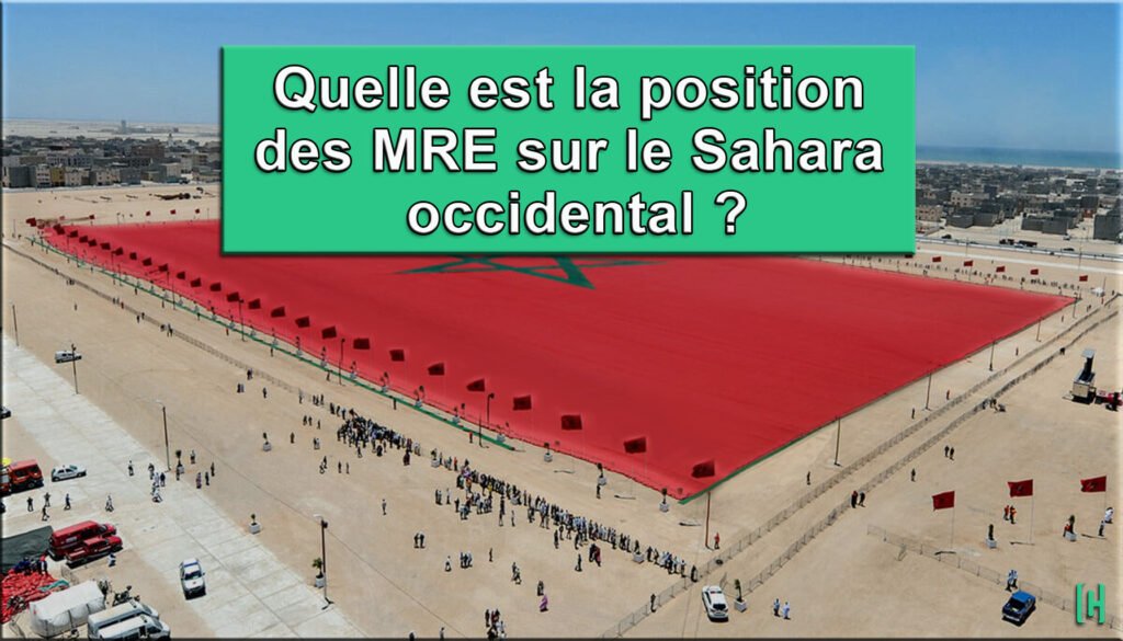 Quelle est la position des MRE sur le Sahara occidental ?