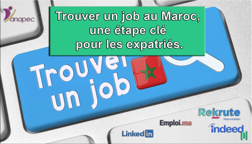 Trouver un job au Maroc, une étape clé pour les expatriés.