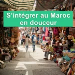 S’intégrer au Maroc en douceur