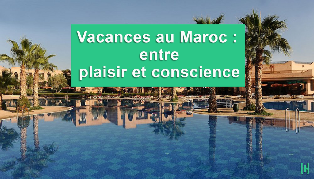 Le Maroc, entre beautĂ© d’Ă©tĂ© et appel Ă la conscience
